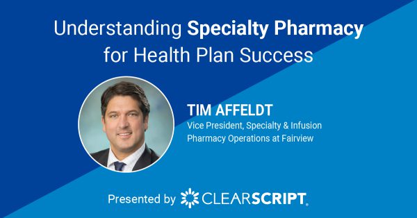 Understanding Specialty Pharmacy for Health Plan Success