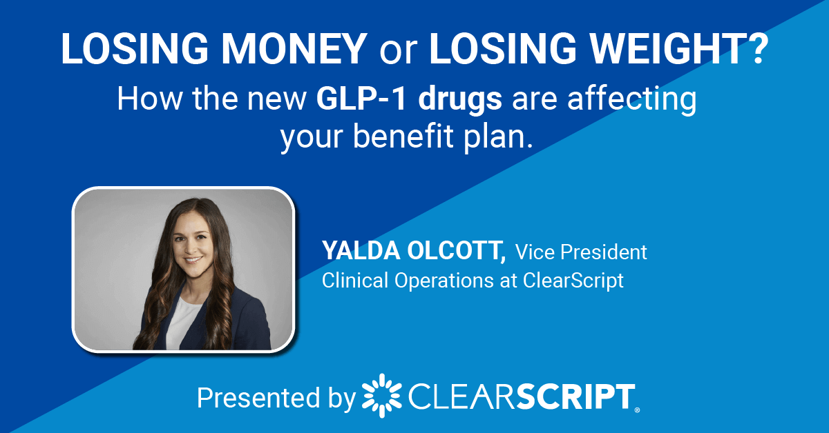 LOSING MONEY or LOSING WEIGHT? How the new GLP-1 drugs are affecting your benefit plan.