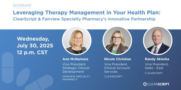 Leveraging Therapy Management in Your Health Plan: ClearScript & Fairview Specialty Pharmacy's Innovative Partnership