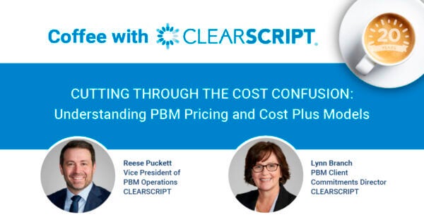 CUTTING THROUGH THE COST CONFUSION: Understanding PBM Pricing and Cost Plus Models